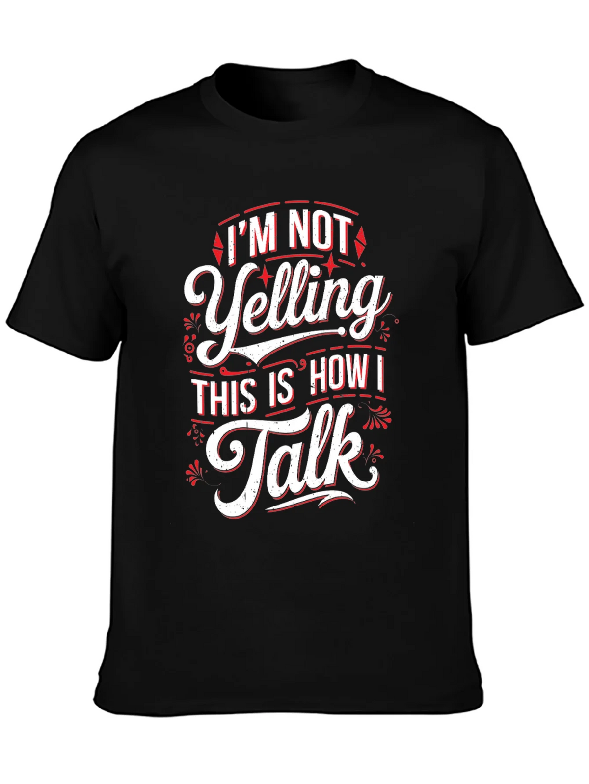 Im Not Yelling Funny Sarcastic T-Shirt