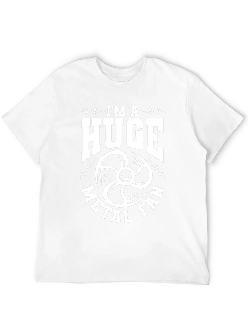 Im a Huge Metal Fan T-Shirt