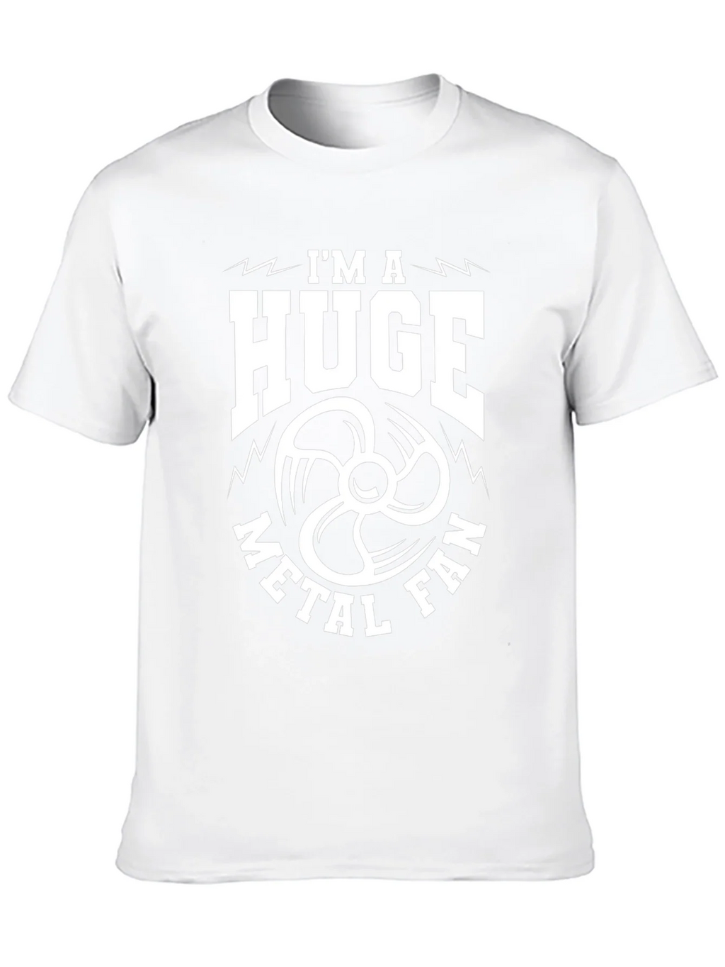 Im a Huge Metal Fan T-Shirt